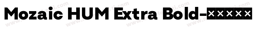 Mozaic HUM Extra Bold字体转换